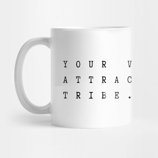 "Your vibe attracts your tribe." Motivational Quote by InspiraPrints